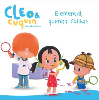 Cleo y Cuquín, Familia Telerín. Un cuento - Elemental, querida Colitas
