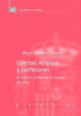 LIBERTAD RELIGIOSA Y CONFESIONES. EL RÉGIMEN JURÍDICO DE LOS LUGARES DE CULTO