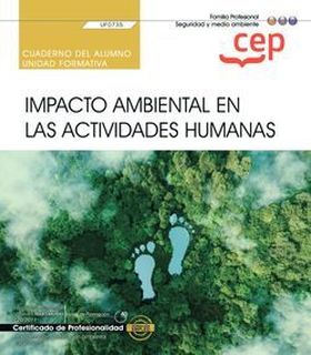 Cuaderno del alumno. Impacto ambiental en las actividades humanas (UF0735). Cert