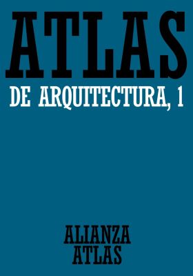 Atlas de arquitectura. 1. Generalidades. De Mesopotamia a Bizancio