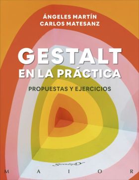 GESTALT EN LA PRACTICA. PROPUESTAS Y EJERCICIOS