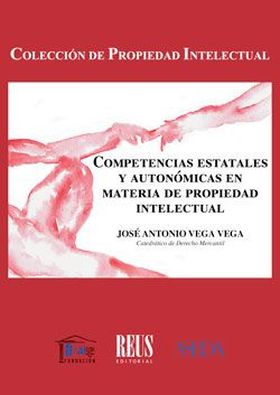 COMPETENCIAS ESTATALES Y AUTONÓMICAS EN MATERIA DE PROPIEDAD INTELECTUAL