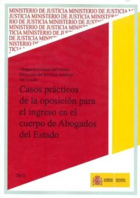 CASOS PRÁCTICOS DE LA OPOSICIÓN PARA EL INGRESO EN EL CUERPO DE ABOGADOS DEL EST