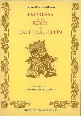 EMPRESAS DE LOS REYES DE CASTILLA Y DE LEON DE FRANCISCO GOMEZ DE LA REGUERA