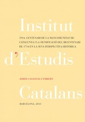 1914, CENTENARI DE LA MANCOMUNITAT DE CATALUNYA I LA SIGNIFICACIÓ DEL BICENTENAR