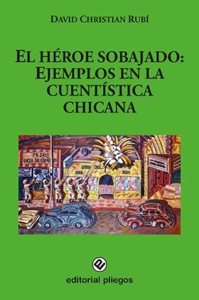 EL HÉROE SOBAJADO: EJEMPLOS EN LA CUENTÍSTICA CHICANA