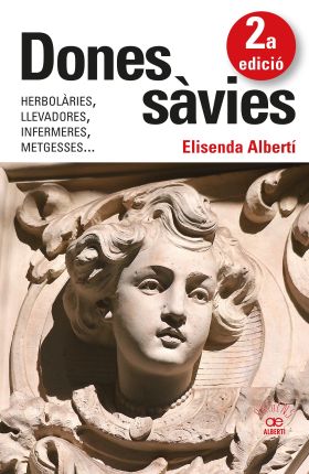 Dones sàvies. Herbolàries, llevadores, infermeres, metgesses...