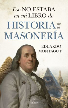 ESO NO ESTABA EN MI LIBRO DE HISTORIA DE LA MASONERIA