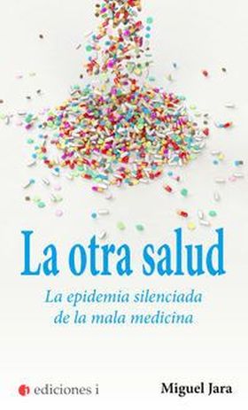 OTRA SALUD LA EPIDEMIA SILENCIADA DE LA MALA MEDIC