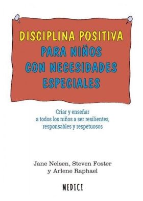 DISCIPLINA POSITIVA PARA NIÑOS CON NECESIDADES ESP