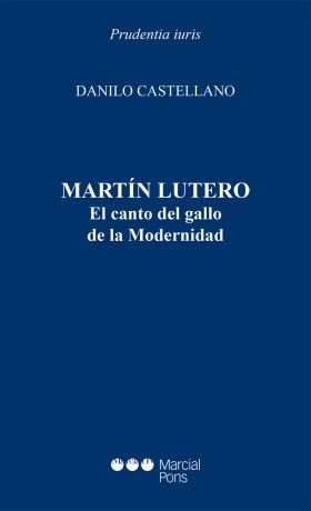MARTIN LUTERO. EL CANTO DEL GALLO DE LA MODERNIDAD
