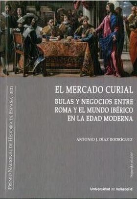 MERCADO CURIAL, EL. (SEGUNDA EDICIÓN). BULAS Y NEGOCIOS ENTRE ROMA Y EL MUNDO IB