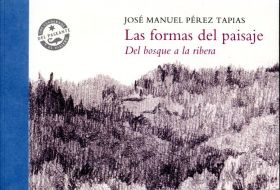 FORMAS DEL PAISAJE, LAS. DEL BOSQUE A LA RIBERA