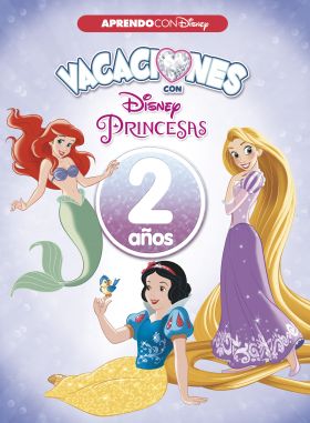 Vacaciones con las Princesas Disney (2 años) (Disney. Cuaderno de vacaciones)
