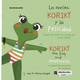 RANITA KORIKY Y LA FELICIDAD, LA: CUENTO DE YOGA EN FAMILIA PARA NIÑOS