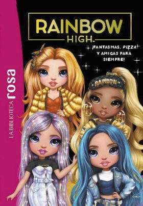La Biblioteca rosa. Rainbow High, 13 - ¡Fantasmas, pizza y amigas para siempre!