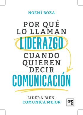 POR QUÉ LO LLAMAN LIDERAZGO CUANDO QUIEREN DECIR COMUNICACIÓN