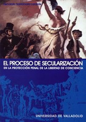 PROCESO DE SECULARIZACIÓN EN LA PROTECCIÓN PENAL DE LA LIBERTAD DE CONCIENCIA, E