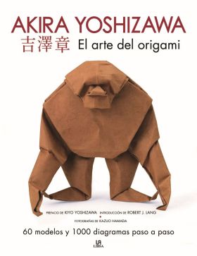 EL ARTE DEL ORIGAMI. AKIRA YOSHIZAWA