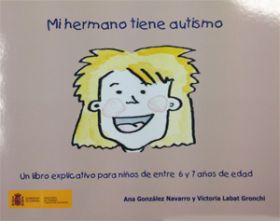 MI HERMANO TIENE AUTISMO. UN LIBRO EXPLICATIVO PARA NIÑOS DE ENTRE 6 Y 7 AÑOS DE