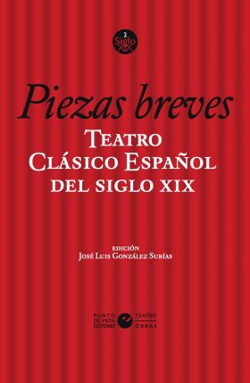 TEATRO CLASICO ESPAÑOL DEL SIGLO XIX. VOL. 1. PIEZAS BREVES