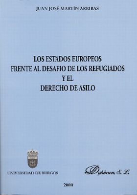 LOS ESTADOS EUROPEOS FRENTE AL DESAFÍO DE LOS REFUGIADOS Y EL DERECHO DE ASILO
