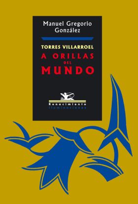 TORRES VILLARROEL. A ORILLAS DEL MUNDO