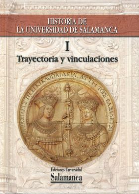 HISTORIA DE LA UNIVERSIDAD DE SALAMANCA. VOLUMEN I:TRAYECTORIA HISTÓRICA E INSTI
