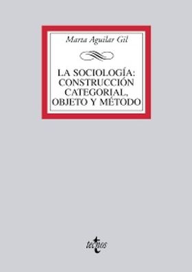 La sociología: construcción categorial, objeto y método
