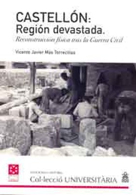 Castellón, región devastada : reconstrucción física tras la Guerra Civil