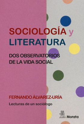 SOCIOLOGÍA Y LITERATURA. DOS OBSERVATORIOS DE LA VIDA SOCIAL