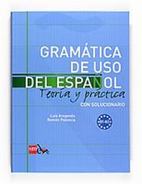 GRAMATICA DE USO DEL ESPAÑOL B1-B2. TEORIA Y PRACT