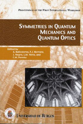 SYMMETRIES IN QUANTUM MECHANICS AND QUANTUM OPTICS. PROCEEDINGS OF THE FIRST INT