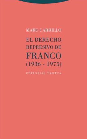 EL DERECHO REPRESIVO DE FRANCO (1936-1975)