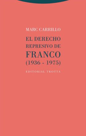 EL DERECHO REPRESIVO DE FRANCO (1936-1975)