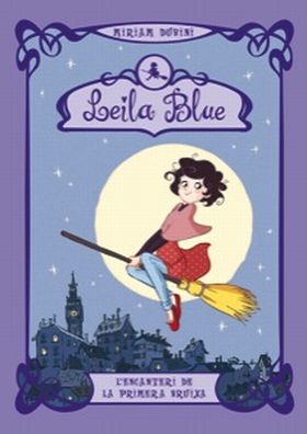 LEILA BLUE 1. LENCANTERI DE LA PRIMERA BRUIXA
