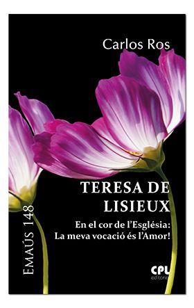 TERESA DE LISIEUX. EN EL COR DE LESGLESIA: LA MEVA VOCACIO