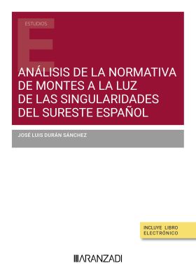 ANÁLISIS DE LA NORMATIVA DE MONTES A LA LUZ DE LAS SINGULARIDADES DEL SURESTE ES