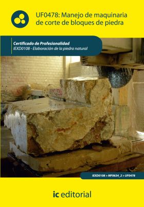 MANEJO DE MAQUINARIA DE CORTE DE BLOQUES DE PIEDRA. IEXD0108 - ELABORACIÓN DE LA