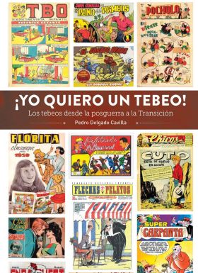 YO QUIERO UN TEBEO LOS TEBEOS DESDE LA POSGUERRA A TRANSICI