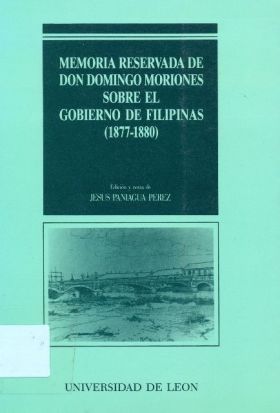 Memoria reservada de Don Domingo Moriones sobre el gobierno de Filipinas (1877-1