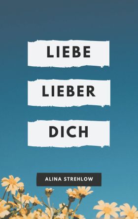 LIEBE LIEBER DICH