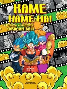 KAME HAME HA! LA GUIA DEFINITIVA DE DRAGON BALL. VOL 2