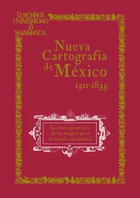NUEVA CARTOGRAFIA DE MEXICO. LECTURA GEOCRITICA DE SU IMAGEN PARA EL MUNDO OCCID