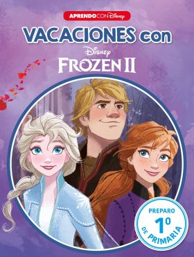 Vacaciones con Frozen II. Preparo 1º de primaria (Disney. Cuaderno de vacaciones