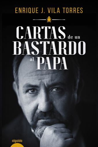 CARTAS DE UN BASTARDO AL PAPA