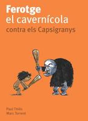 FEROTGE, EL CAVERNICOLA, CONTRA ELS CAPSIGRANYS