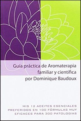 GUIA PRACTICA DE AROMATERAPIA FAMILIAR Y CIENTIFIC