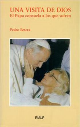 Una visita de Dios. Juan Pablo II consuela a los que sufren