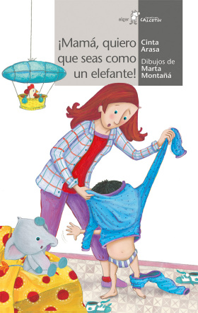 *¡MAMA, QUIERO QUE SEAS UN ELEFANTE!